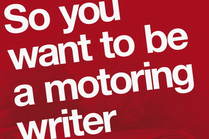 So you want to be a motoring writer